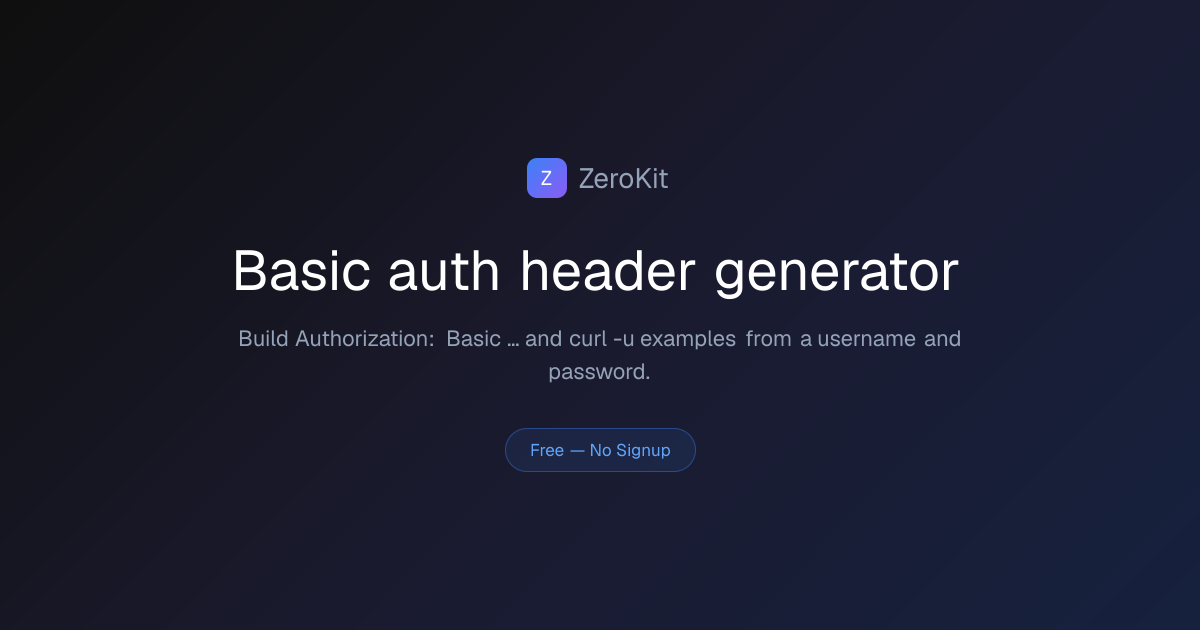 Basic auth header generator Online Free — No Signup, No Upload | ZeroKit